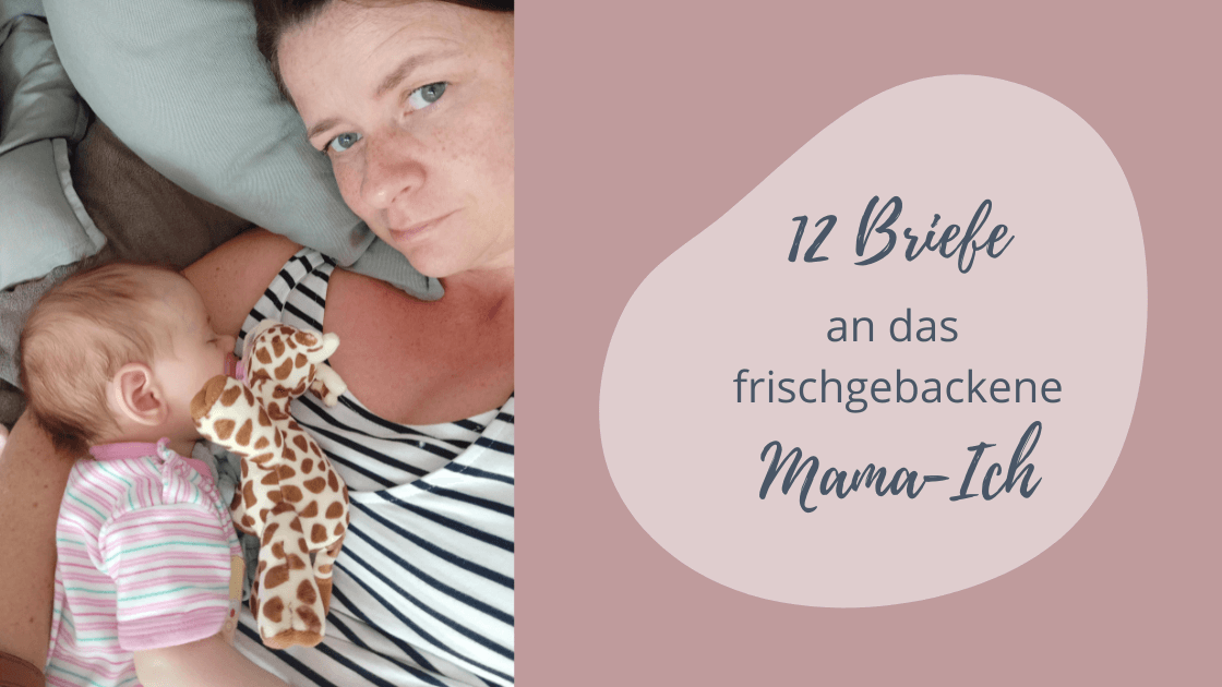 Read more about the article 12 wundervolle Briefe an das frischgebackene Mama-Ich