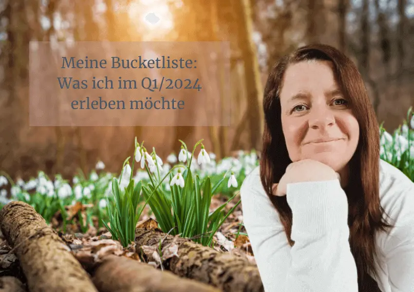 Read more about the article Meine Bucketliste: Was ich im Q1/2024 erleben will
