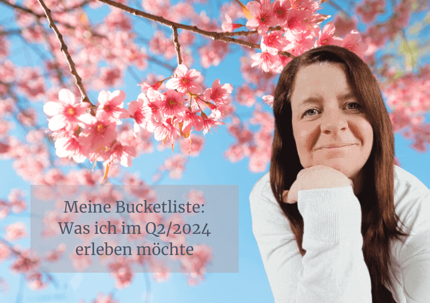 Read more about the article Meine Bucketliste: Was ich im Q2/2024 erleben will