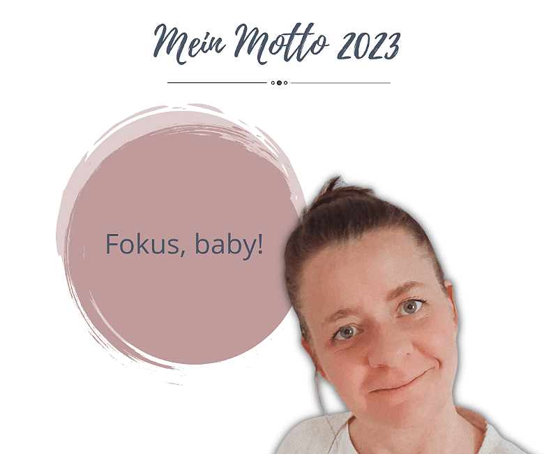 Jenny's Motto 2023 Fokus, baby!