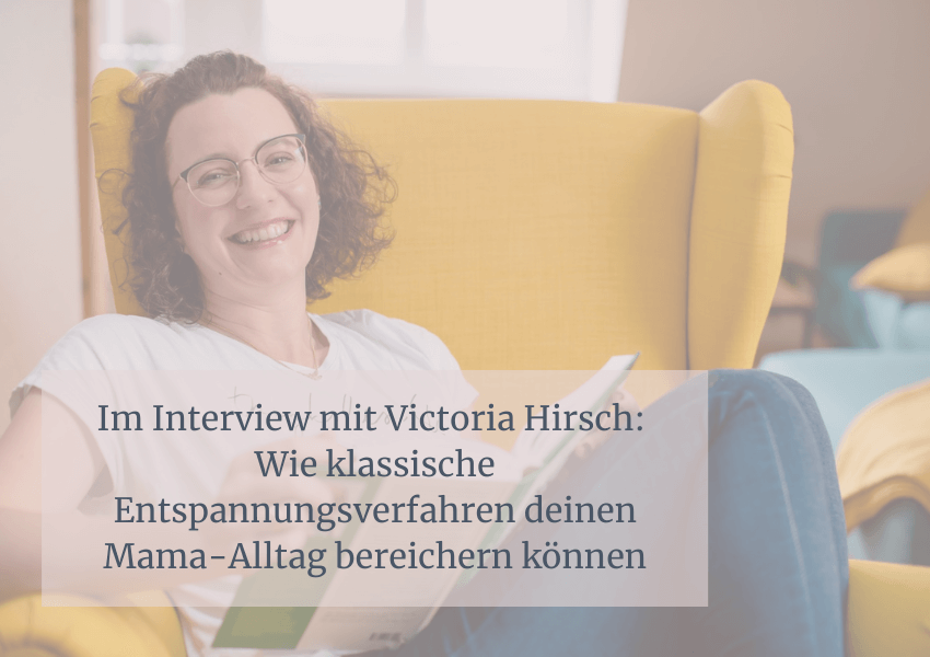 Mehr über den Artikel erfahren Im Interview mit Victoria Hirsch: Wie klassische Entspannungsverfahren deinen Mama-Alltag bereichern können