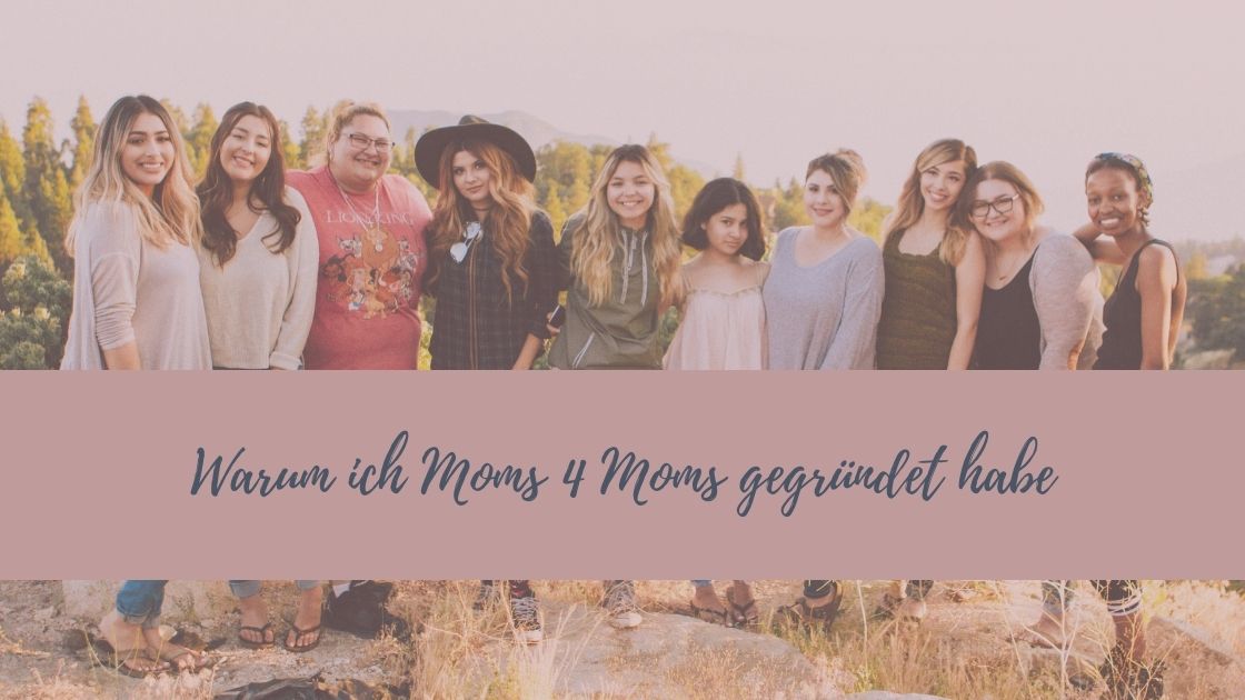 Read more about the article Warum ich Moms 4 Moms gegründet habe