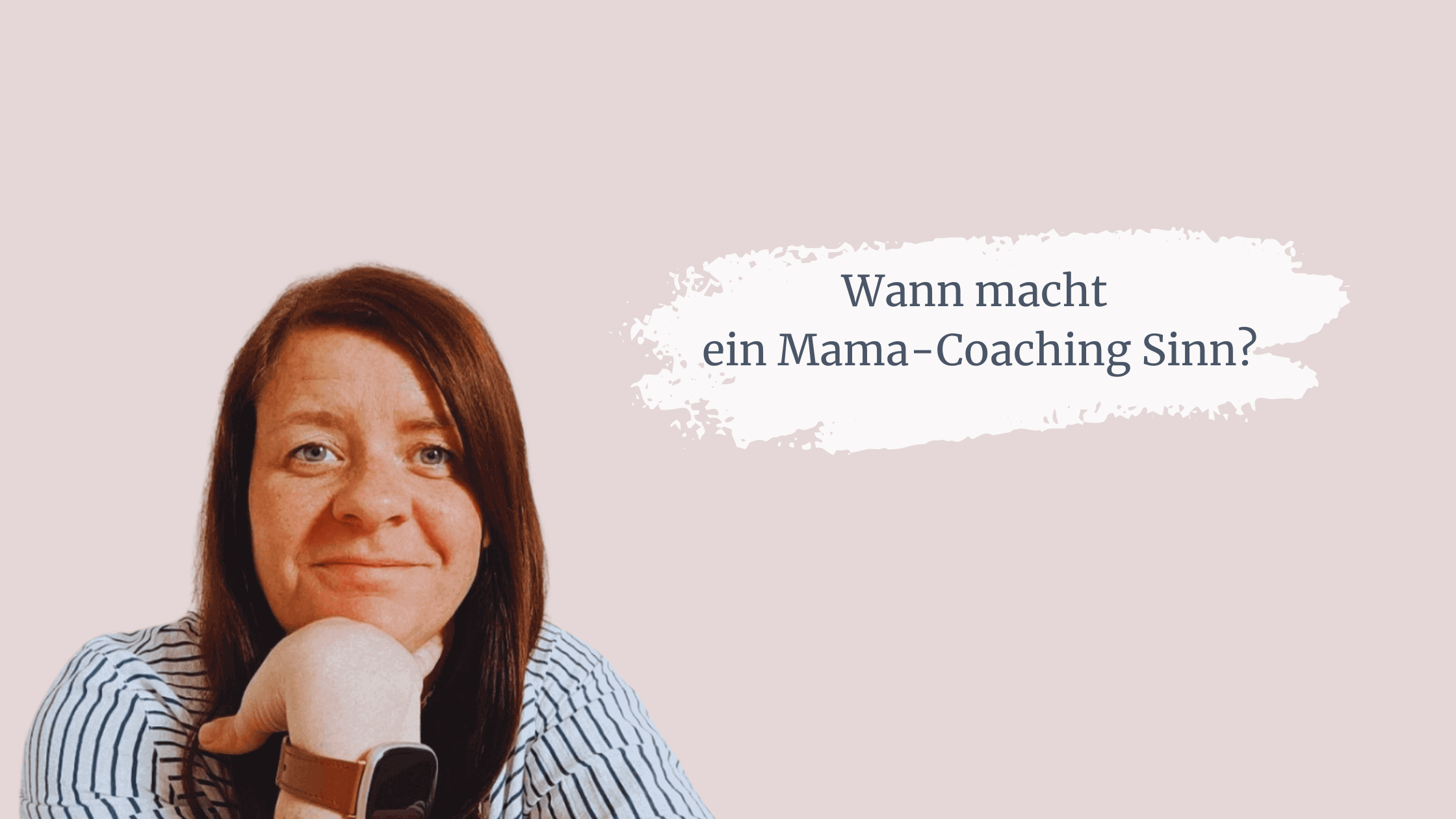 Read more about the article Wann macht ein Mama-Coaching Sinn?